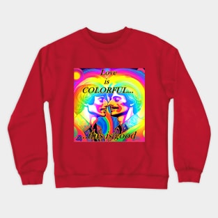 Love is Good Crewneck Sweatshirt